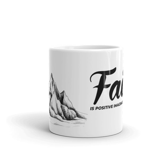 Faith is Positive Imagination Activated White Glossy Mug