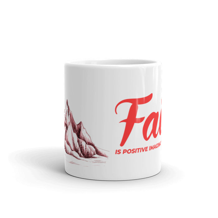 Faith is Positive Imagination Activated White Glossy Mug