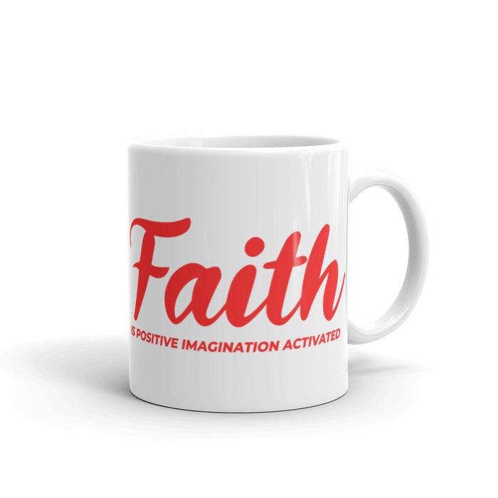 Faith is Positive Imagination Activated White Glossy Mug